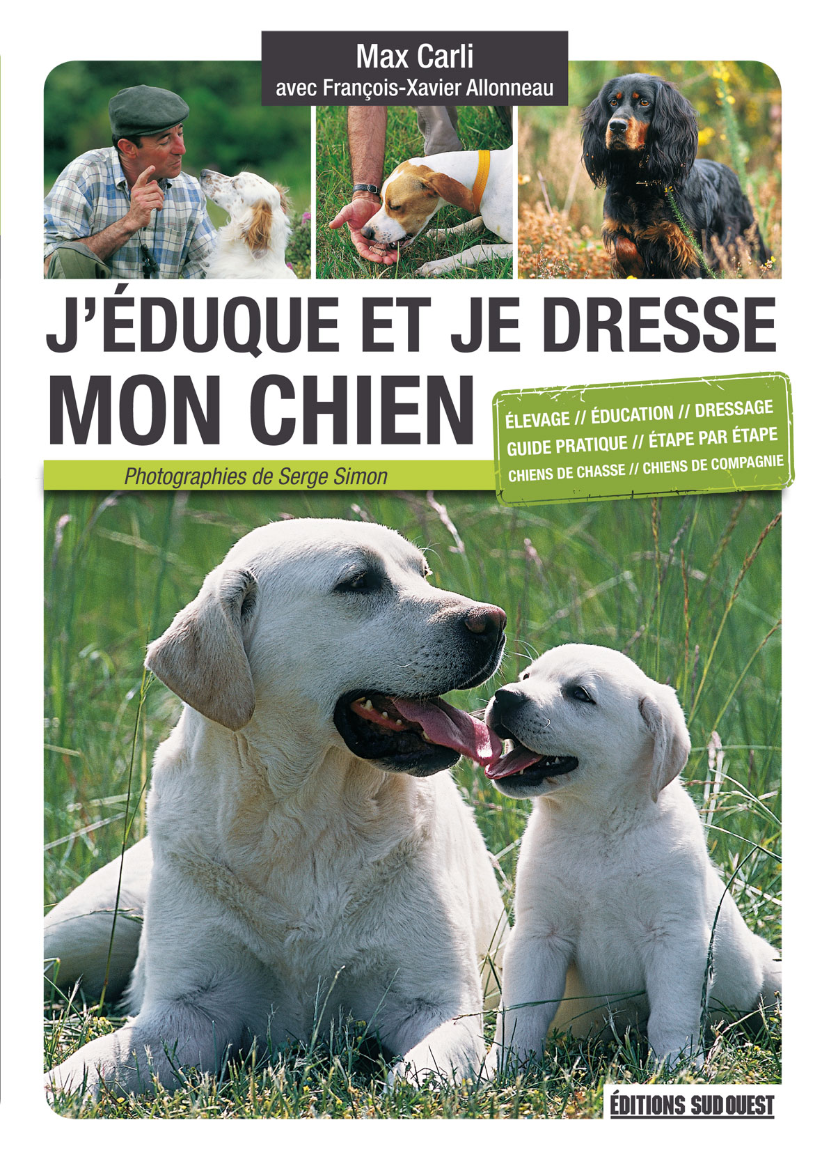 Ju0027éduque et je dresse mon chien : élevage, éducation, dressage 