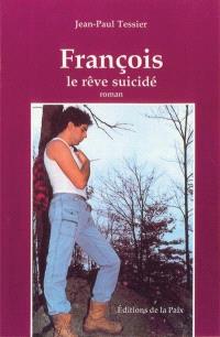 François, le rêve suicidé