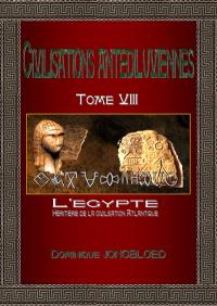 Civilisations antédiluviennes. Vol. 8. L'Egypte : héritière de la civilisation atlantique