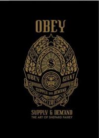 Obey supply and demand the art of Shepard Fairey (anglais)