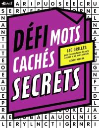 Défi Mots cachés secrets : 140 grilles pour les amateurs de mots cachés et de mots croisés
