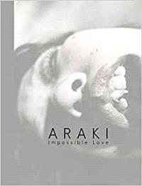 Nobuyoshi Araki Impossible Love Vintage Photographs