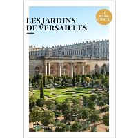 Les jardins de Versailles : le guide officiel