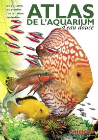 Atlas De Laquarium Deau Douce Les Poissons Les Plantes