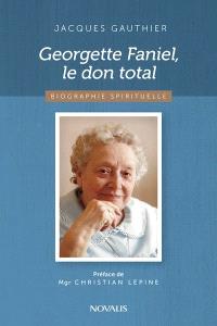 Georgette Faniel, le don total : biographie spirituelle