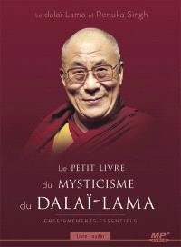 Le petit livre du mysticisme du Dalaï-Lama : enseignements essentiels