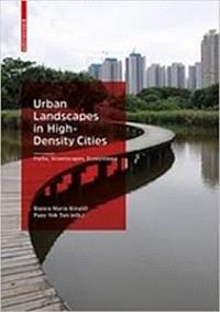Urban Landscapes in High-Density Cities : Parks, Streetscapes, Ecosystems