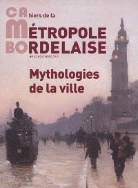 CaMBo : cahiers de la métropole bordelaise, n° 16. Mythologies de la ville