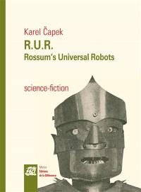 RUR : Rossum's universal robots : drame collectif en un prologue de comédie en trois actes
