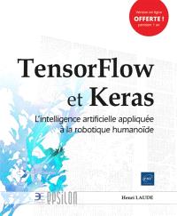 TensorFlow et Keras : l'intelligence artificielle appliquée à la robotique humanoïde