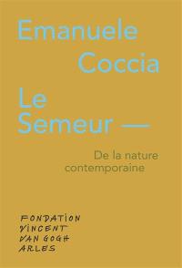 Le semeur : de la nature contemporaine. The sower : on contemporary nature