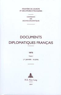 Documents diplomatiques français : 1973. Vol. 1. 1er janvier-30 juin