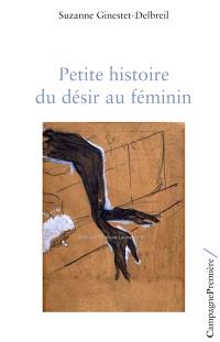 Petite histoire du désir au féminin - Suzanne Ginestet ...