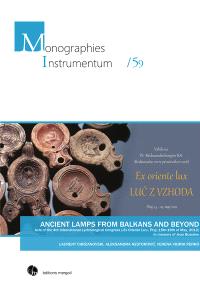 Ancient lamps from Balkans and beyond : acts of the 4th International lychnological congress (Ex Oriente lux, Ptuj, 15th-19th of May, 2012) : in memory of Jean Bussière