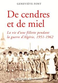 De cendres et de miel : la vie d'une fillette pendant la guerre d'Algérie, 1951-1962