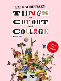 Extraordinary things to cut out and collage (anglais)