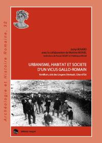 Urbanisme, habitat et société d'un vicus gallo-romain : Vertillum, cité des Lingons, Vertault, Côte-d'Or