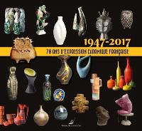 70 ans d'expression céramique française (1947-2017)
