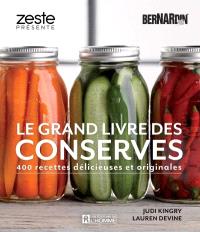 Le grand livre des conserves Bernardin  : 400 recettes délicieuses et originales 
