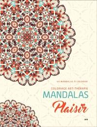 Coloriage art-thérapie, Mandalas Plaisir : 40 mandalas à colorier