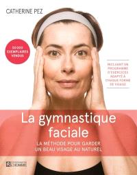 La gymnastique faciale : méthode pour garder un beau visage au naturel