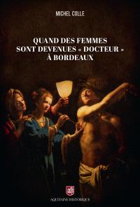 Quand des femmes sont devenues "docteur" à Bordeaux