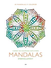 Mandalas Emerveillement : 40 mandalas à colorier