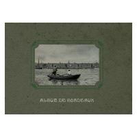 Album de Bordeaux - Recueil de photographies de Bordeaux de 1860 à 1930