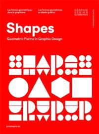 SHAPES. GEOMETRIC FORMS IN GRAPHIC DESIGN /ANGLAIS...