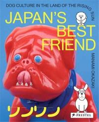 JAPAN S BEST FRIEND DOG CULTURE IN THE LAND OF THE RISING SUN /ANGLAIS