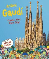 ANTONI GAUDI CREATE YOUR OWN CITY STICKER BOOK ANGLAIS