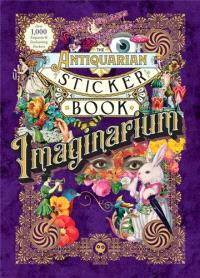 The Antiquarian Sticker Book: Imaginarium (Over 1,000 Exquisite and Enchanting Stickers)