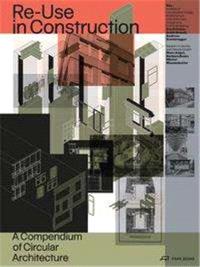 re-use in construction a compendium of circular architecture