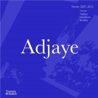 Adjaye works 2007-2015 houses, pavilions, installations, buildings