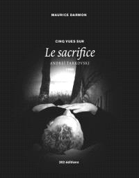 Cinq vues sur Le Sacrifice Andreï Tarkovski 1986