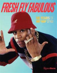FRESH FLY FABULOUS : 50 YEARS OF HIP HOP STYLE ANGLAIS