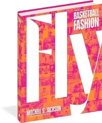 FLY - THE BIG BOOK OF BASKETBALL FASHION /ANGLAIS