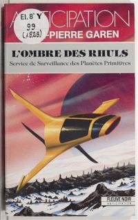 Service de surveillance des planètes primitives. Vol. 22. L'ombre des Rhuls