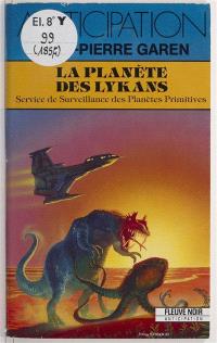 Service de surveillance des planètes primitives. Vol. 24. La planète des Lykans