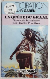 Service de surveillance des planètes primitives. Vol. 13. La Quête du Graal