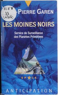 Service de surveillance des planètes primitives. Les moines noirs