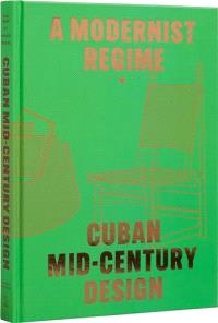 A MODERNIST REGIME CUBAN MID-CENTURY DESIGN / ANGLAIS