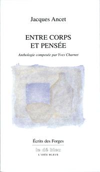 Entre corps et pensée : anthologie, 1980-2003