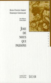 Joie de nous qui passons : poèmes / Royds Fuentes-Imbert, Dominique Corneillier