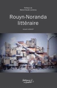 Rouyn-Noranda littéraire : recueil collectif
