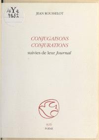 Conjugaisons, conjurations : suivies de leur Journal