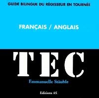 Tec : français-anglais : guide du régisseur en tournée. Tec : english-french : bilingual lexicon for touring technicians